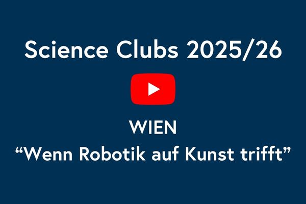 MINT-Projekte der Science Clubs im Schuljahr 2025/26: Wien: Wenn Robotik auf Kunst trifft