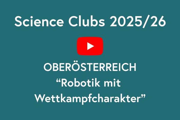 MINT-Projekte der Science Clubs im Schuljahr 2025/26: Oberösterreich: Robotik mit Wettkampfcharakter